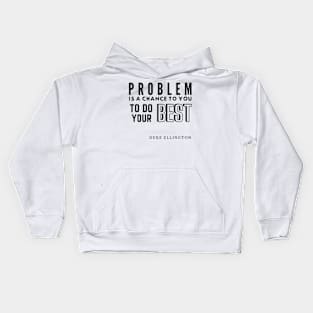 Problem is a chance Kids Hoodie